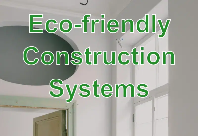 Sustainable and Eco-friendly Construction Systems